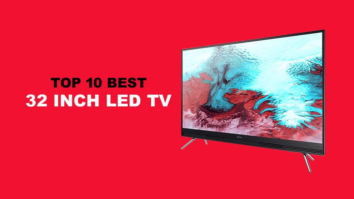Best 32 Inch LED TV India