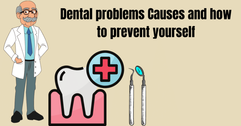 Dental problems Causes and how to prevent yourself