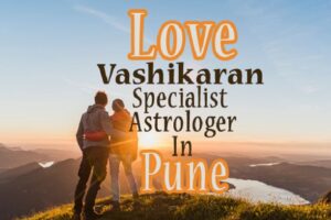 love Vashikaran Specialist in Pune