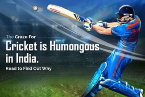 The Craze For Cricket is Humongous in India