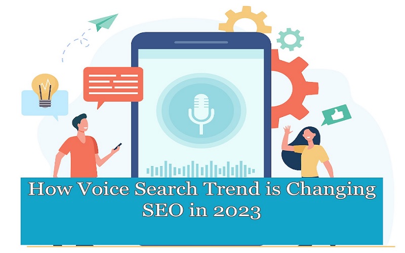 How Voice Search Trend is Changing SEO in 2023