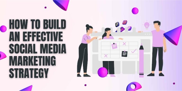 How to Build an Effective Social Media Marketing Strategy