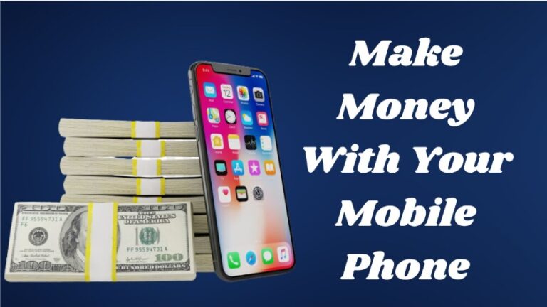 How to Make Money with Your Mobile Phone